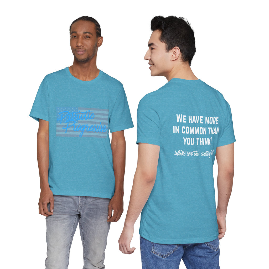 Patriotic Progressive Tee — "We Have More In Common Than You Think, Leftists Love This Country Too" Graphic T-Shirt