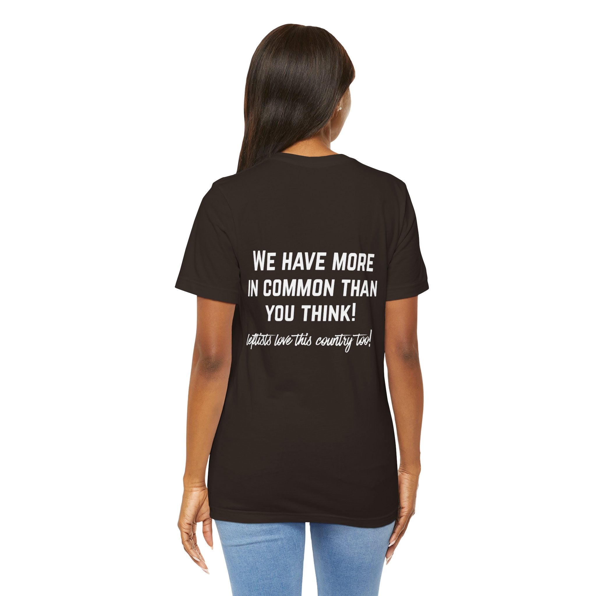 Patriotic Progressive Tee — "We Have More In Common Than You Think, Leftists Love This Country Too" Graphic T-Shirt
