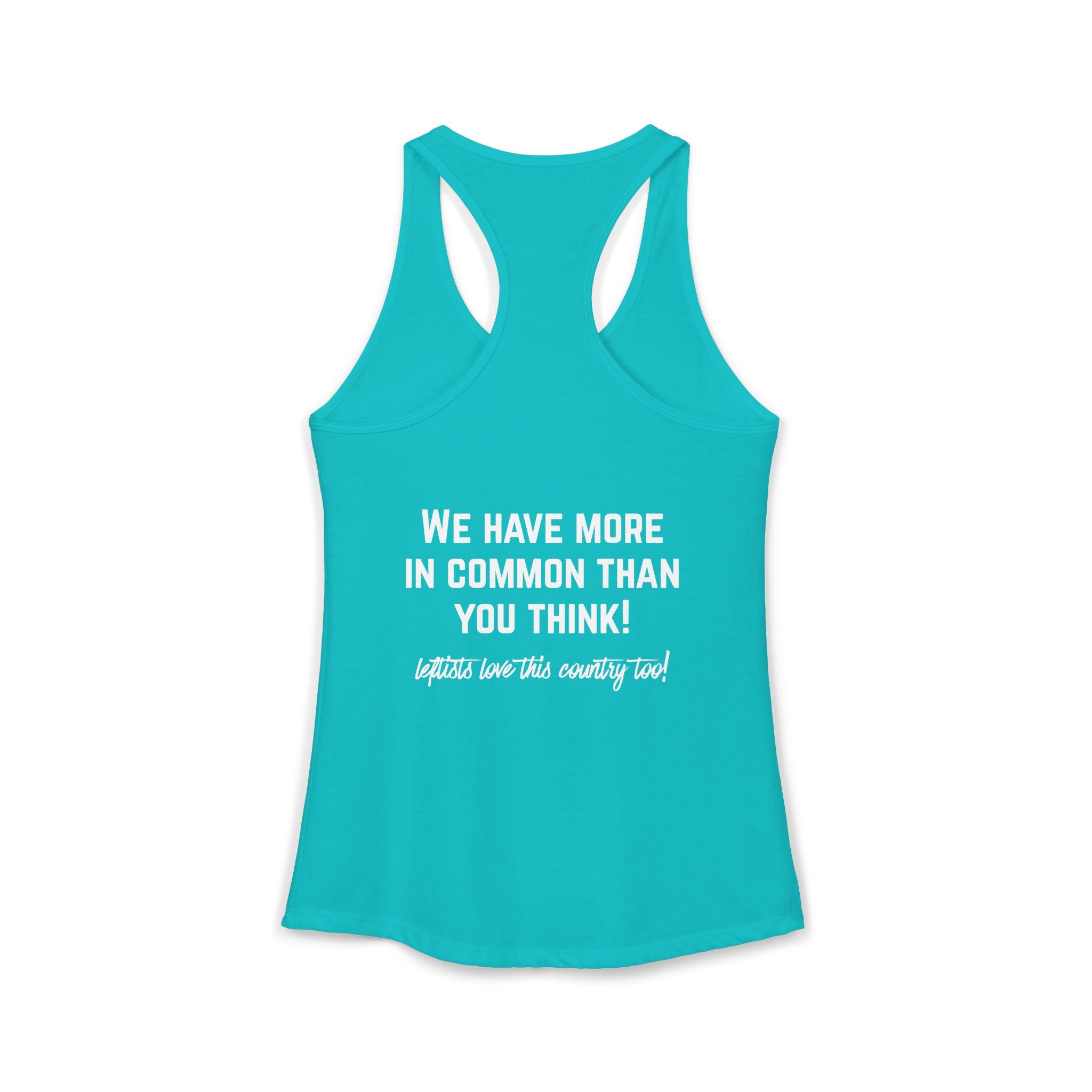 Women's Ideal Racerback Tank- "Patriotic Progressive We share more values than you think! Leftists Love This Country Too!"