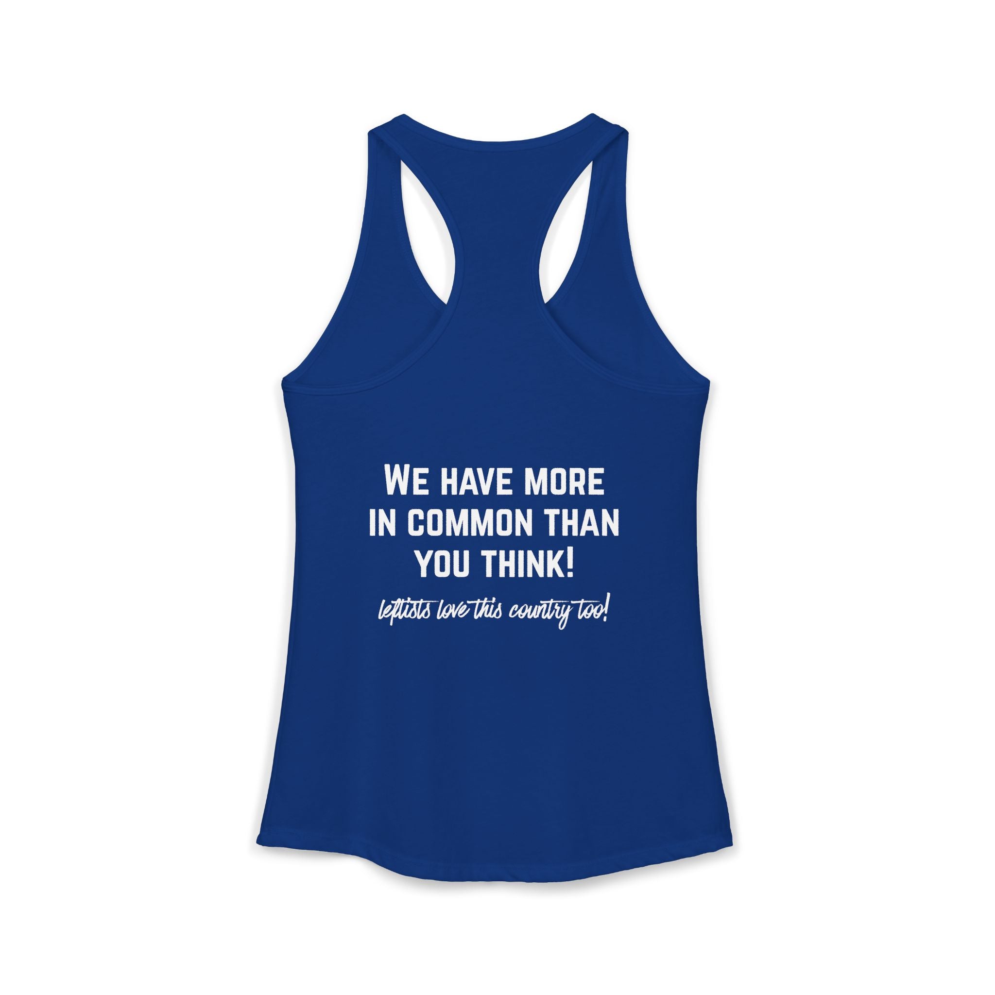 Women's Ideal Racerback Tank- "Patriotic Progressive We share more values than you think! Leftists Love This Country Too!"