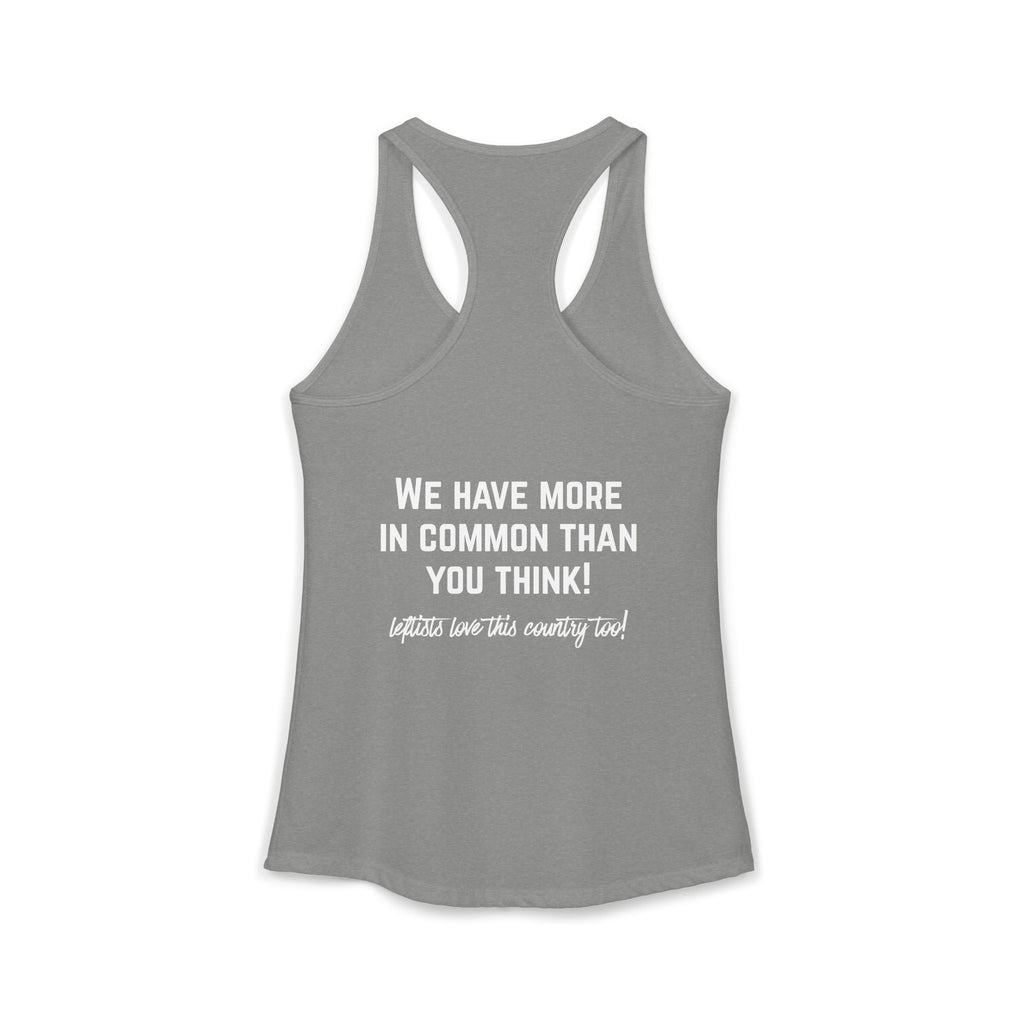 Women's Ideal Racerback Tank- "Patriotic Progressive We share more values than you think! Leftists Love This Country Too!"
