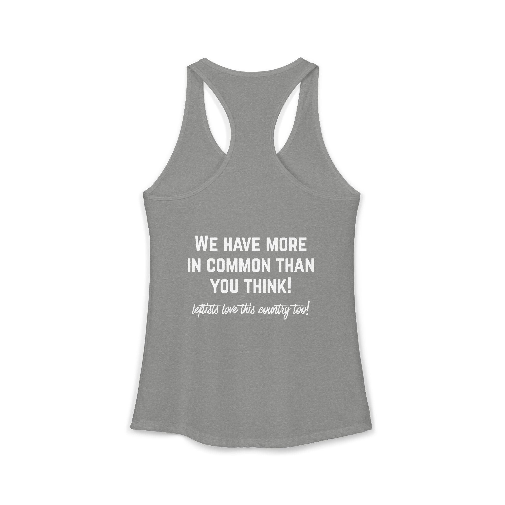 Women's Ideal Racerback Tank- "Patriotic Progressive We share more values than you think! Leftists Love This Country Too!"