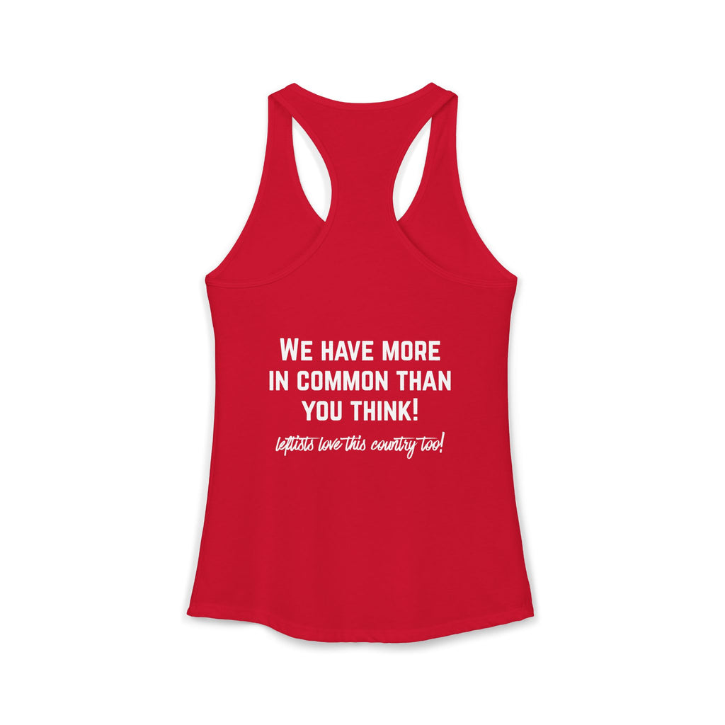 Women's Ideal Racerback Tank- "Patriotic Progressive We share more values than you think! Leftists Love This Country Too!"