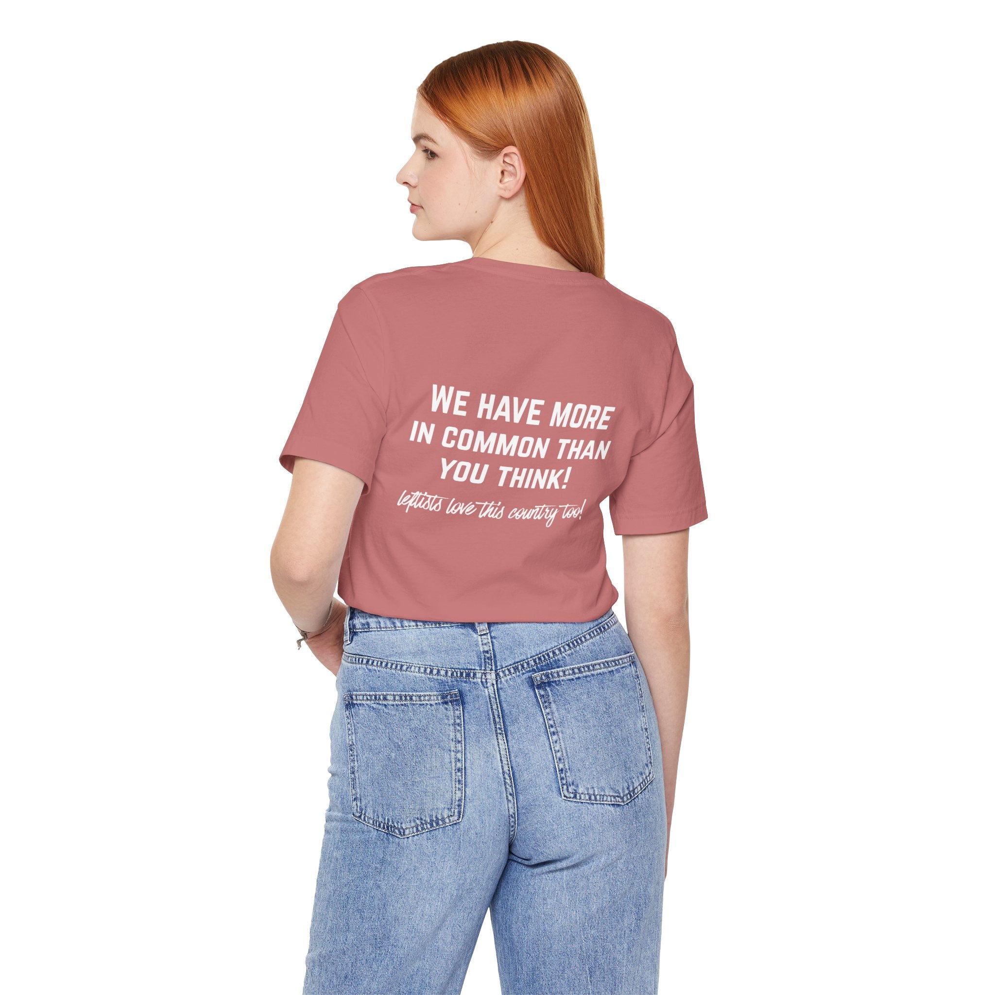 Patriotic Progressive Tee — "We Have More In Common Than You Think, Leftists Love This Country Too" Graphic T-Shirt