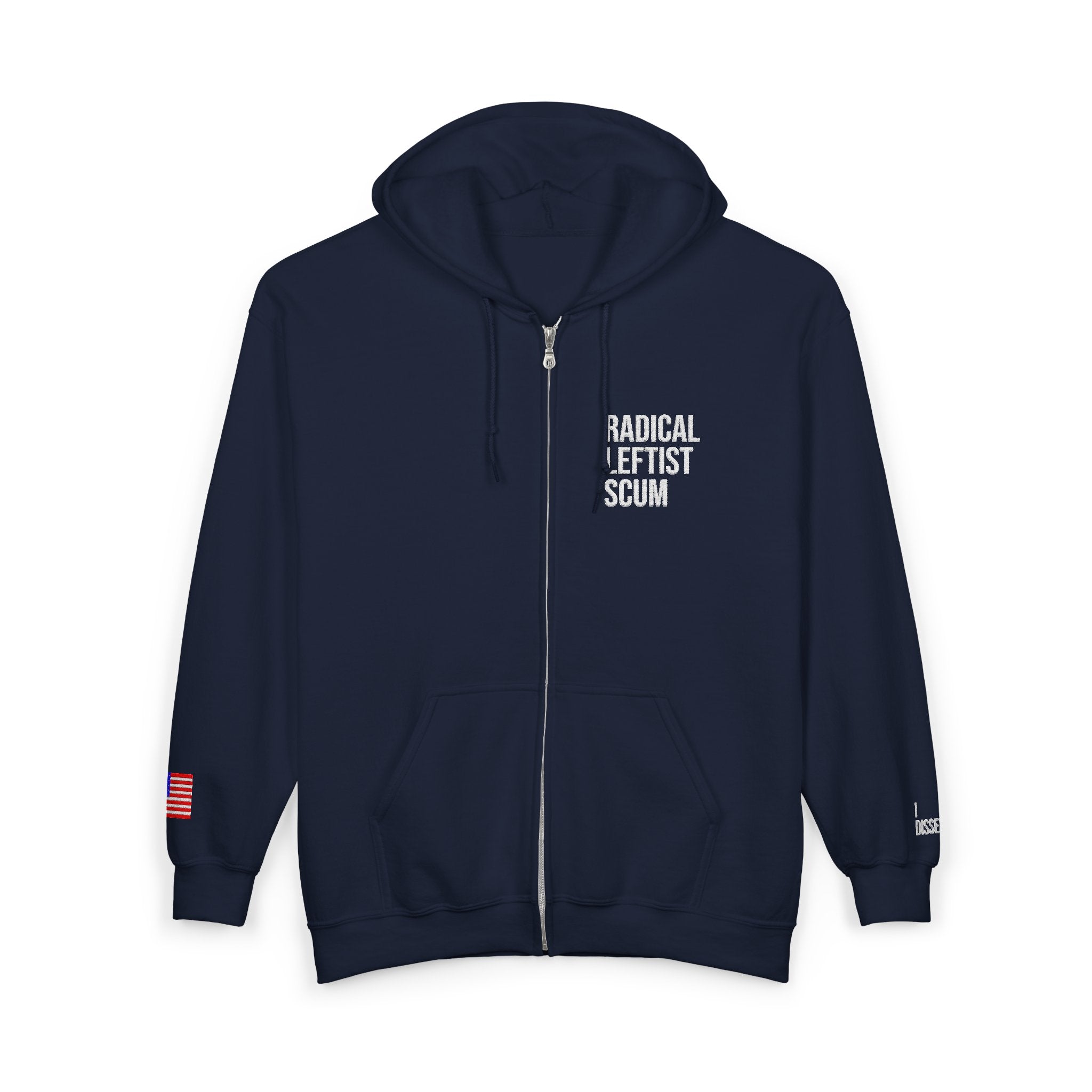Embroidered Zip Hoodie — "Radical Leftist Scum" Full-Zip Sweatshirt, with "I Dissent" on left wrist