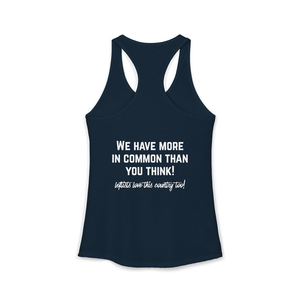 Women's Ideal Racerback Tank- "Patriotic Progressive We share more values than you think! Leftists Love This Country Too!"