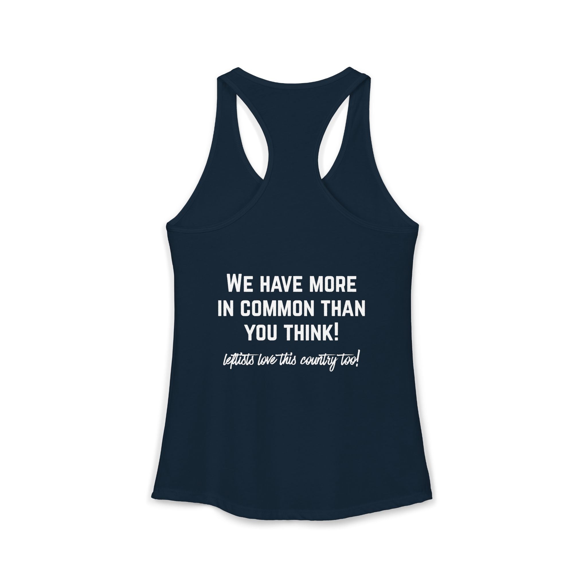 Women's Ideal Racerback Tank- "Patriotic Progressive We share more values than you think! Leftists Love This Country Too!"