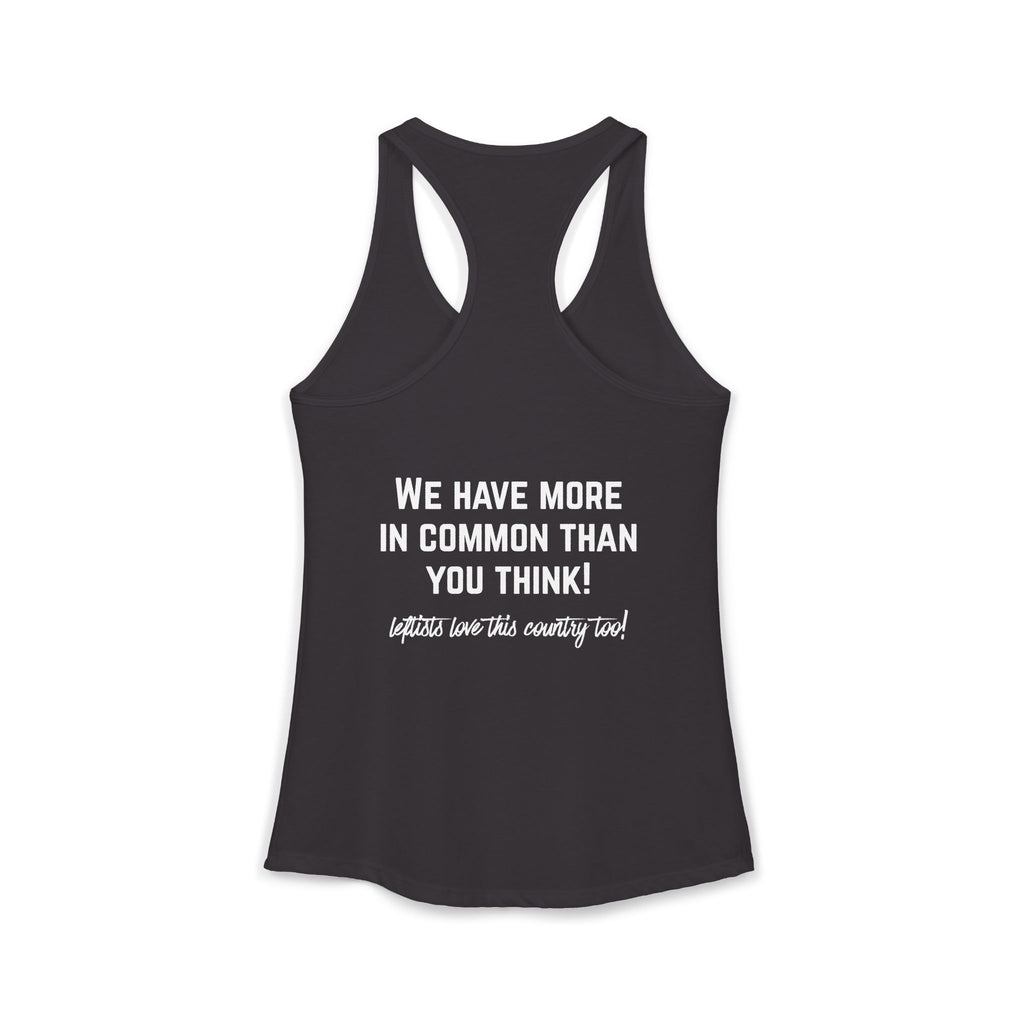 Women's Ideal Racerback Tank- "Patriotic Progressive We share more values than you think! Leftists Love This Country Too!"