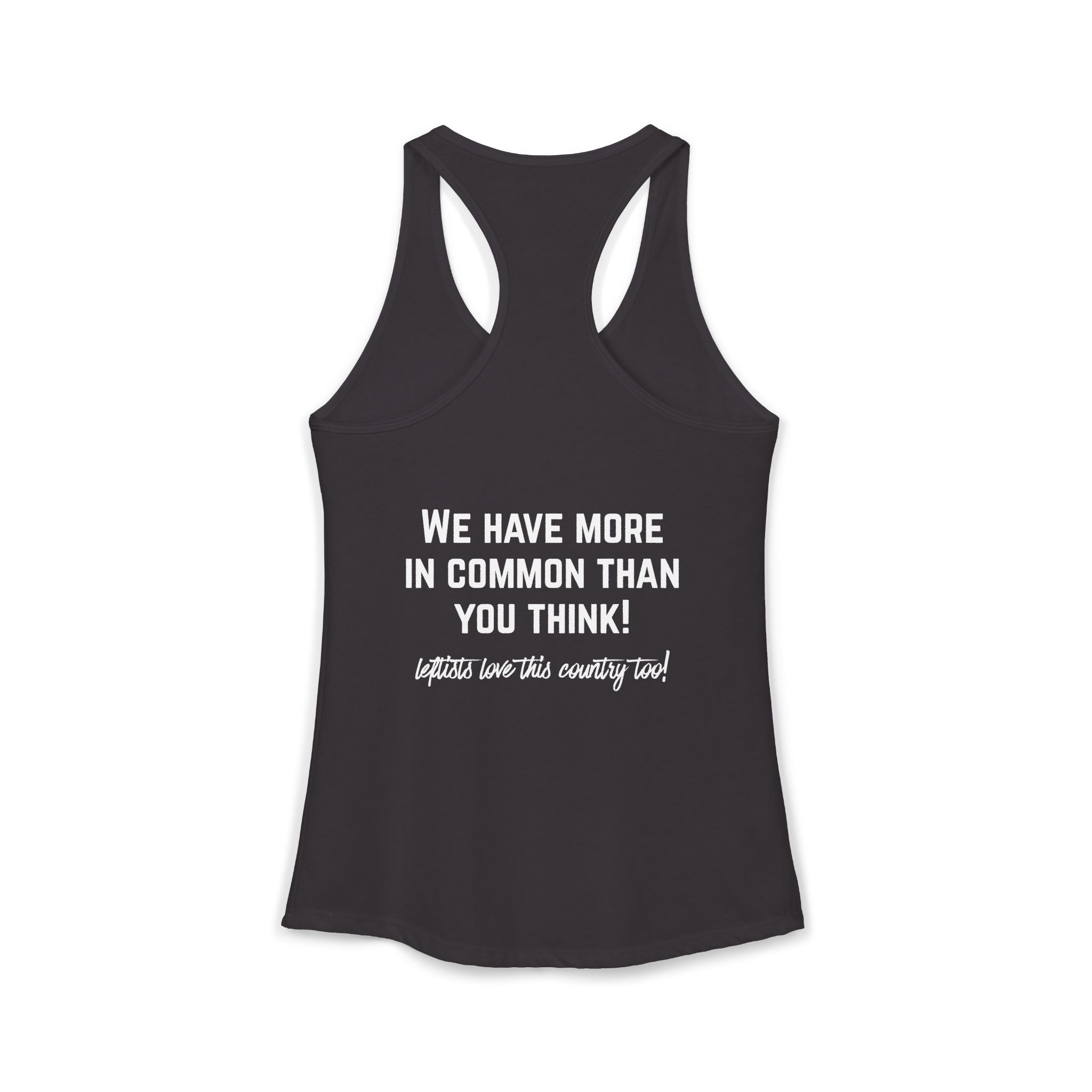 Women's Ideal Racerback Tank- "Patriotic Progressive We share more values than you think! Leftists Love This Country Too!"