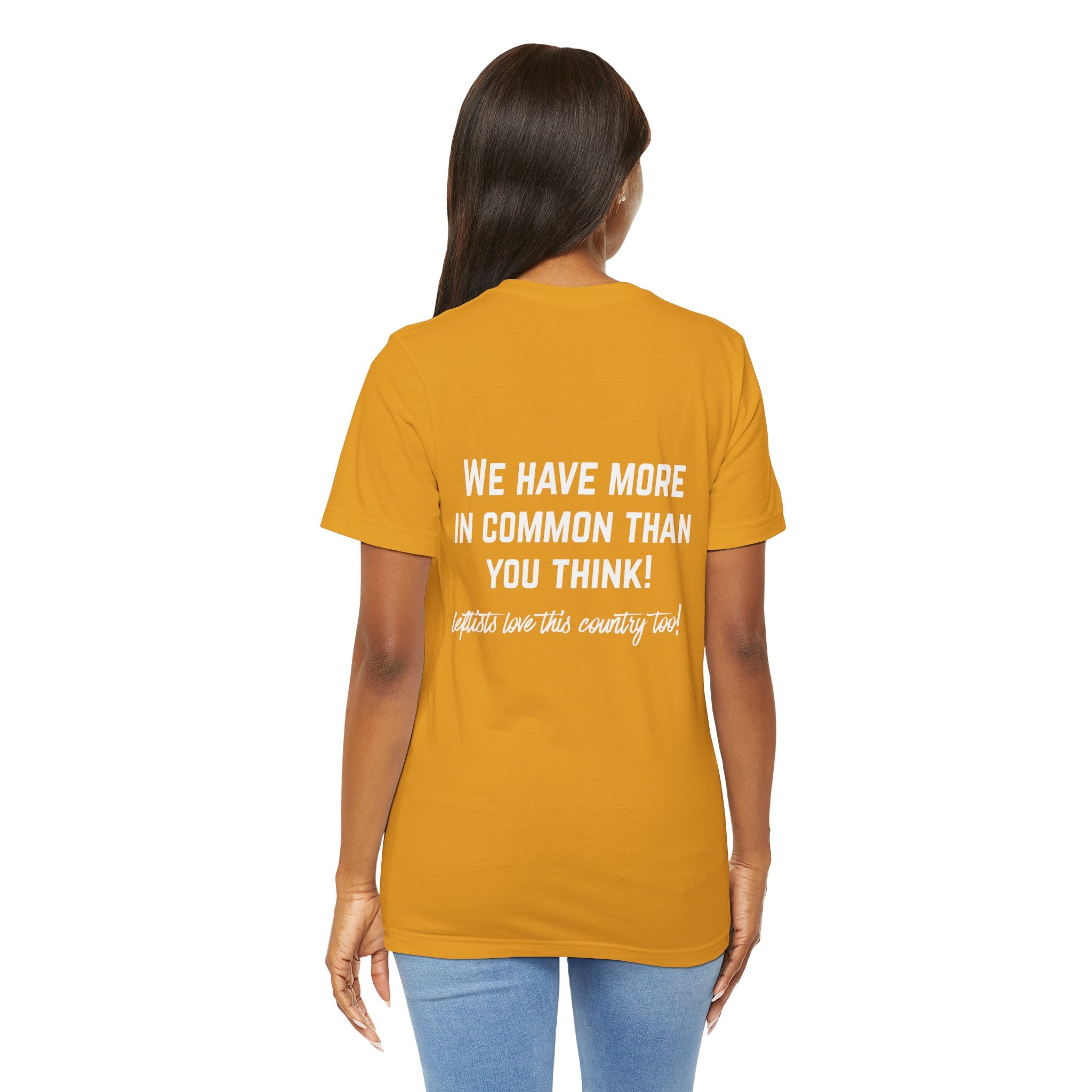 Patriotic Progressive Tee — "We Have More In Common Than You Think, Leftists Love This Country Too" Graphic T-Shirt