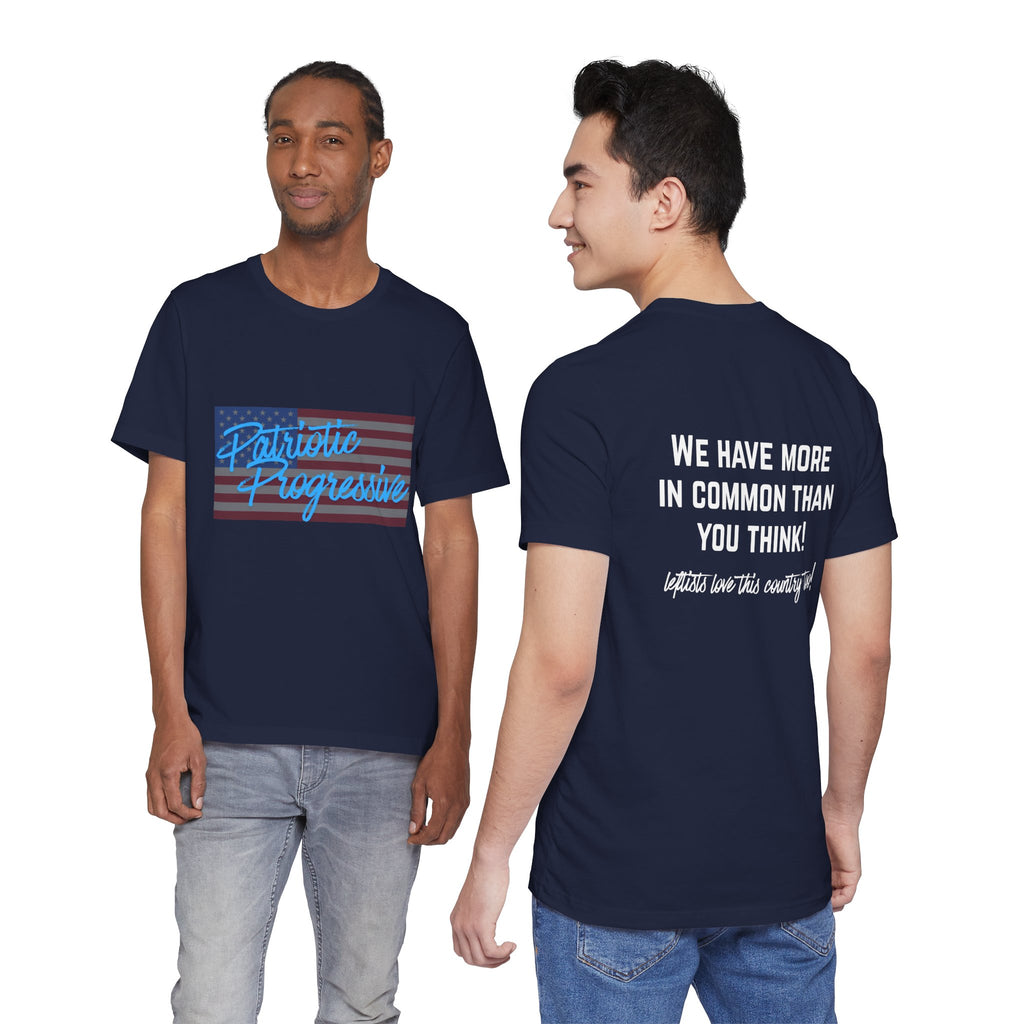 Patriotic Progressive Tee — "We Have More In Common Than You Think, Leftists Love This Country Too" Graphic T-Shirt