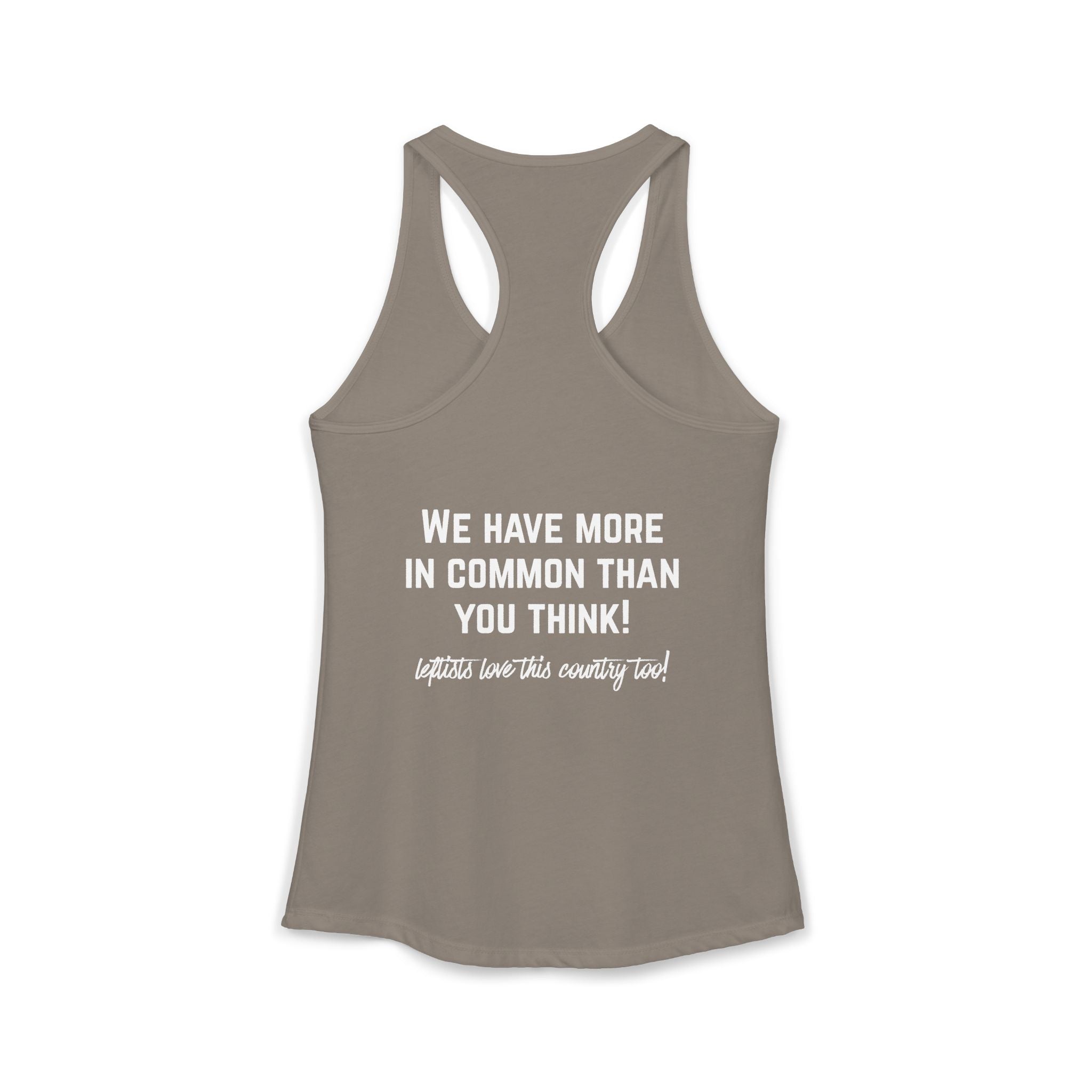 Women's Ideal Racerback Tank- "Patriotic Progressive We share more values than you think! Leftists Love This Country Too!"