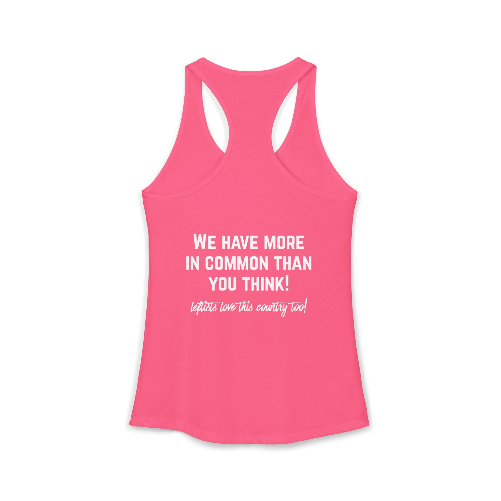 Women's Ideal Racerback Tank- "Patriotic Progressive We share more values than you think! Leftists Love This Country Too!"