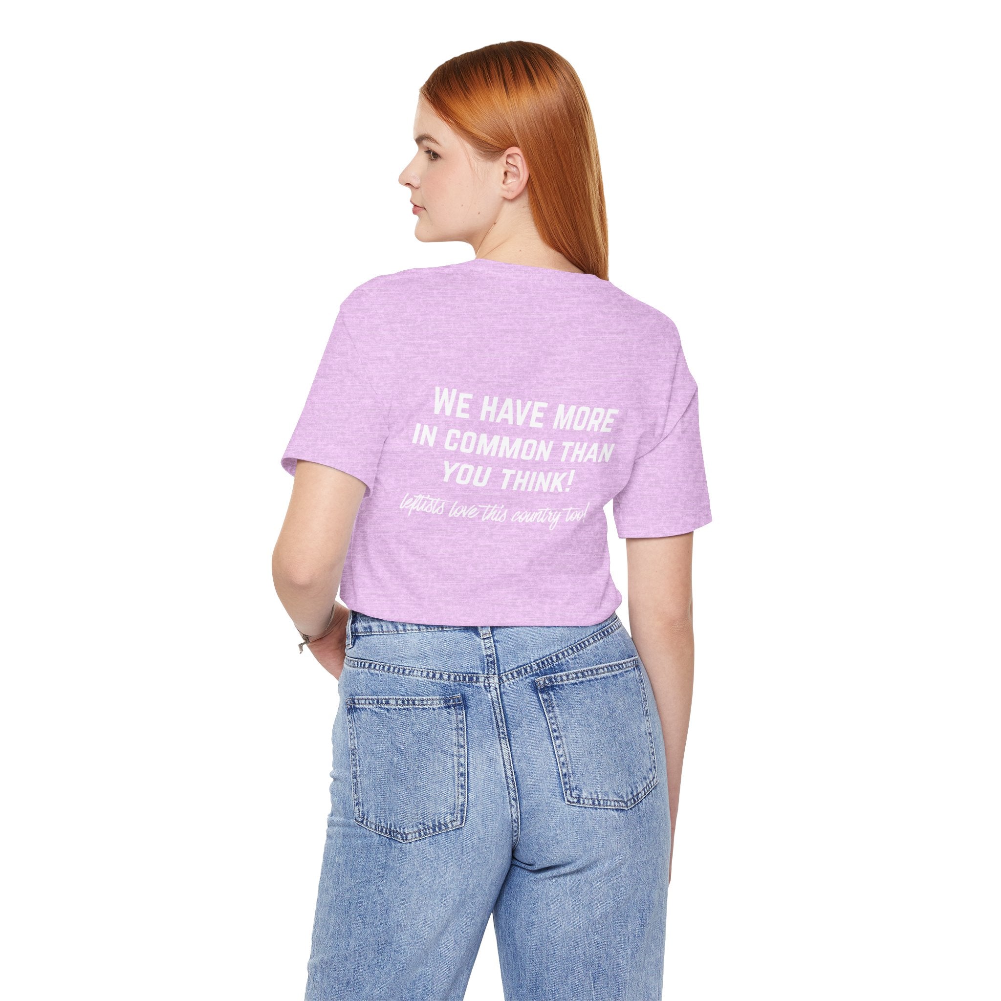 Patriotic Progressive Tee — "We Have More In Common Than You Think, Leftists Love This Country Too" Graphic T-Shirt