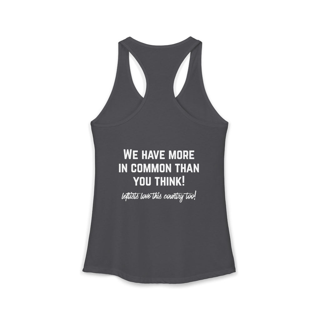Women's Ideal Racerback Tank- "Patriotic Progressive We share more values than you think! Leftists Love This Country Too!"