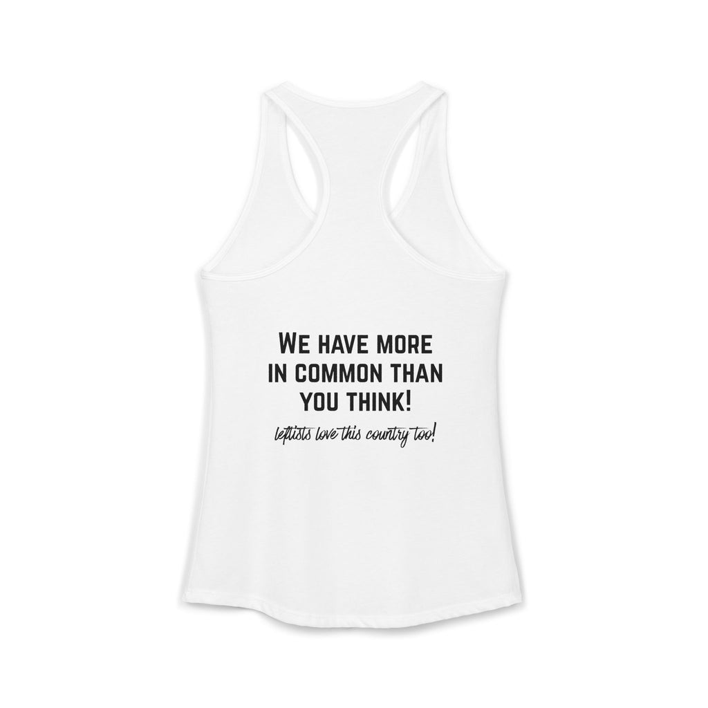 Women's Ideal Racerback Tank- "Patriotic Progressive We share more values than you think! Leftists Love This Country Too!"