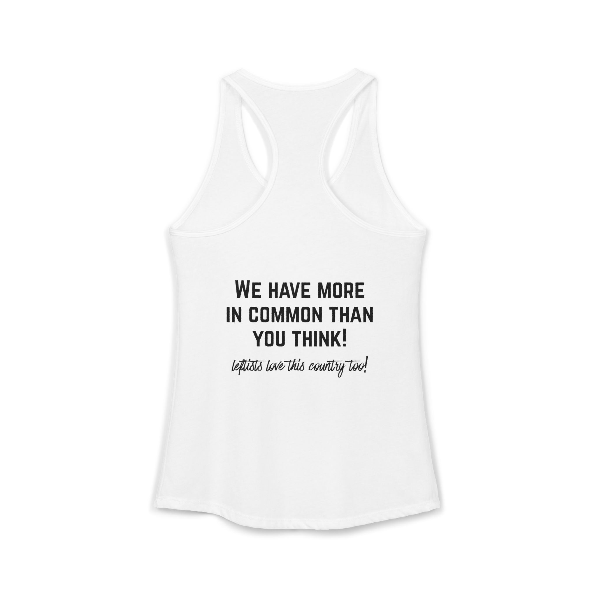 Women's Ideal Racerback Tank- "Patriotic Progressive We share more values than you think! Leftists Love This Country Too!"