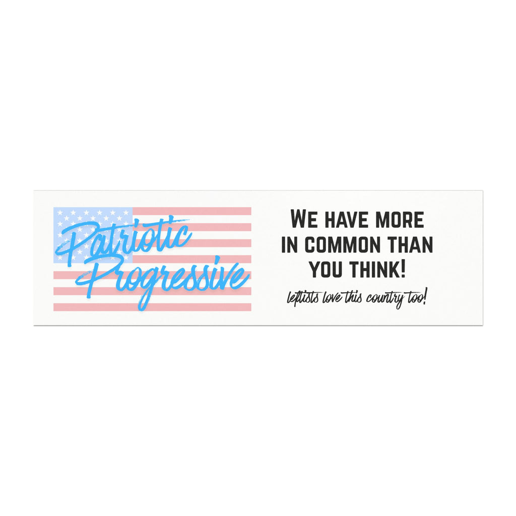 Patriotic Progressive Car Magnet — "We Have More in Common Than You Think! Leftists Love This Country Too"