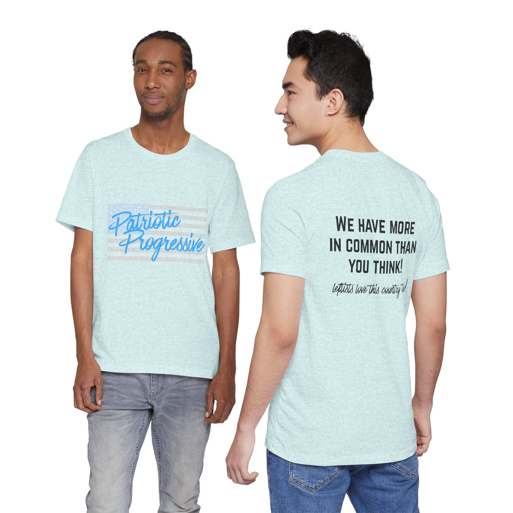 Patriotic Progressive Tee — "We Have More In Common Than You Think, Leftists Love This Country Too" Graphic T-Shirt