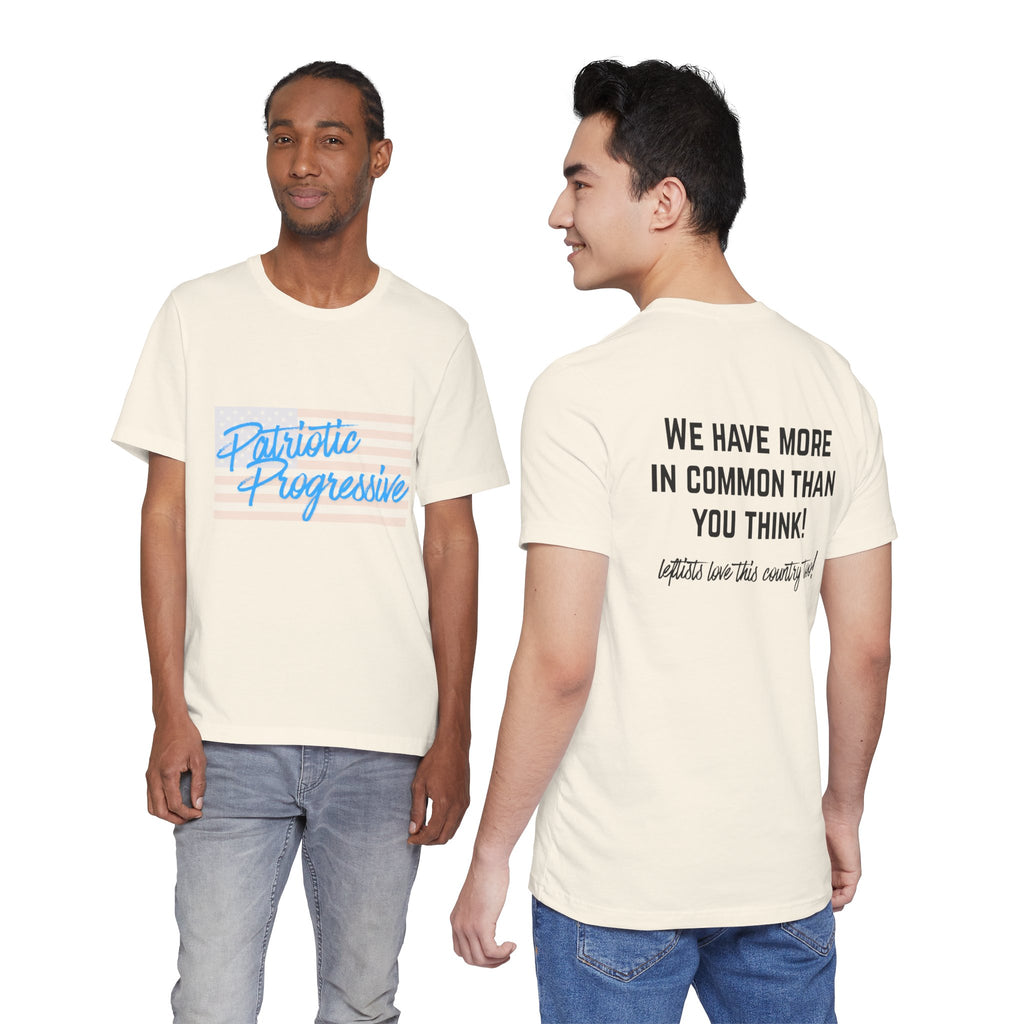 Patriotic Progressive Tee — "We Have More In Common Than You Think, Leftists Love This Country Too" Graphic T-Shirt