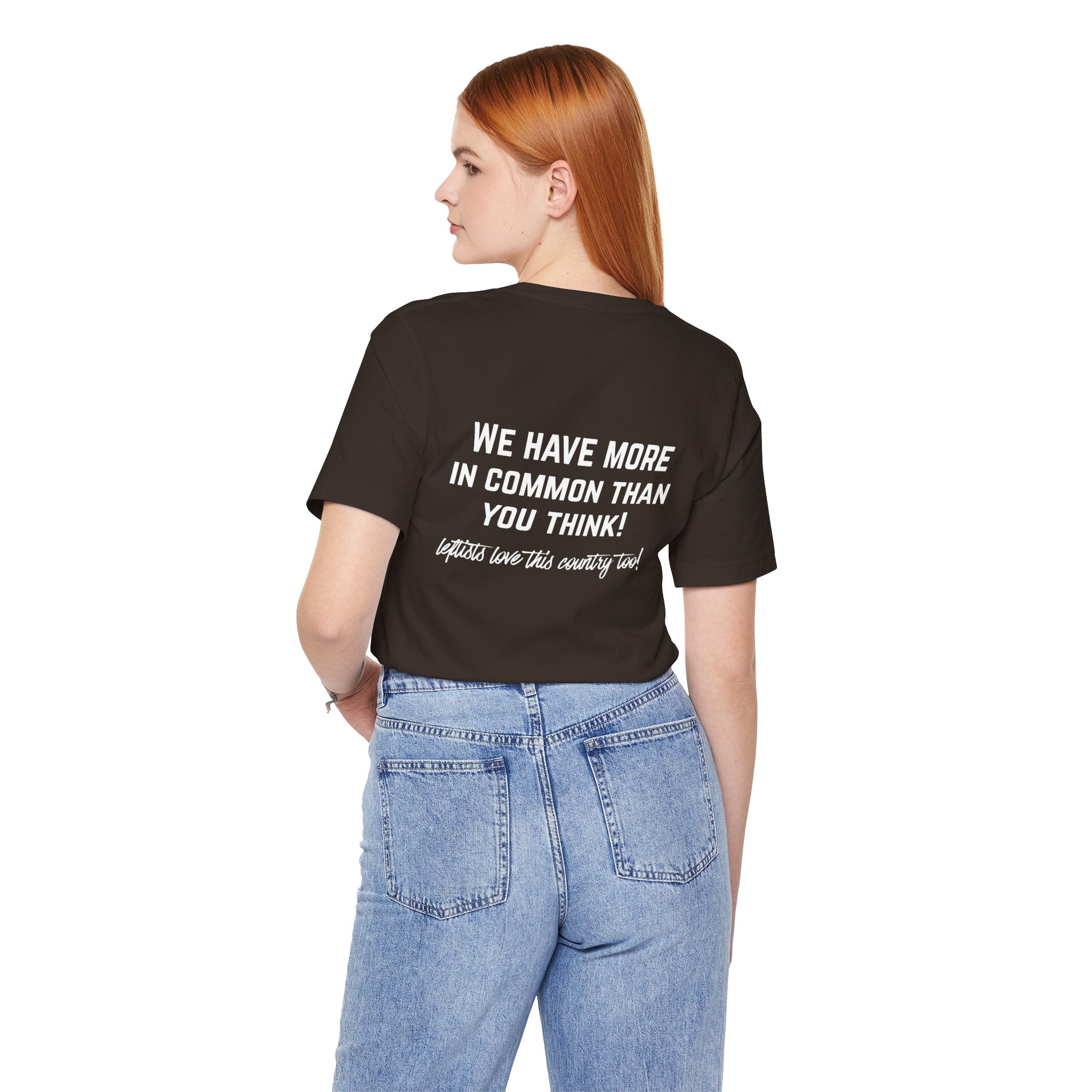 Patriotic Progressive Tee — "We Have More In Common Than You Think, Leftists Love This Country Too" Graphic T-Shirt