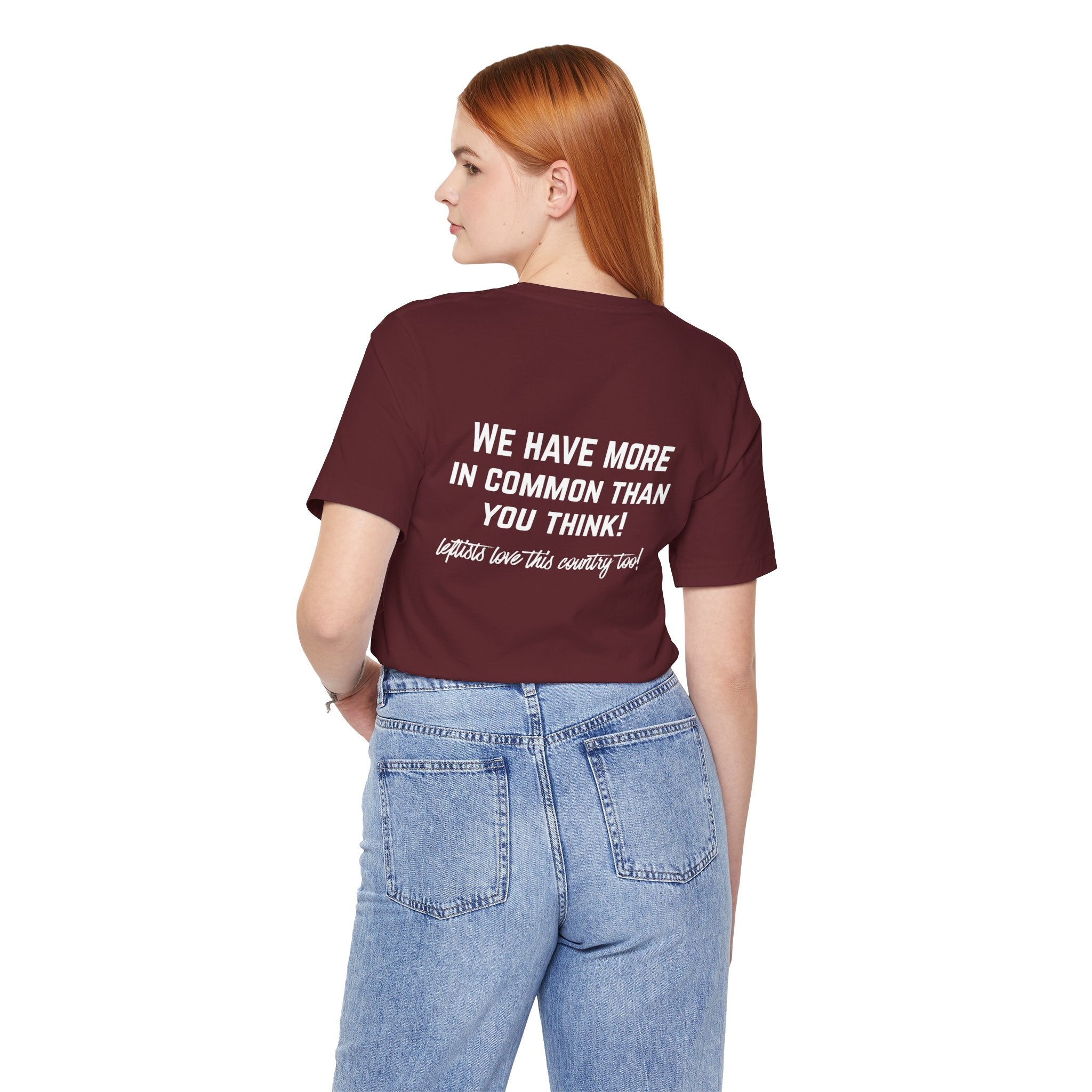 Patriotic Progressive Tee — "We Have More In Common Than You Think, Leftists Love This Country Too" Graphic T-Shirt