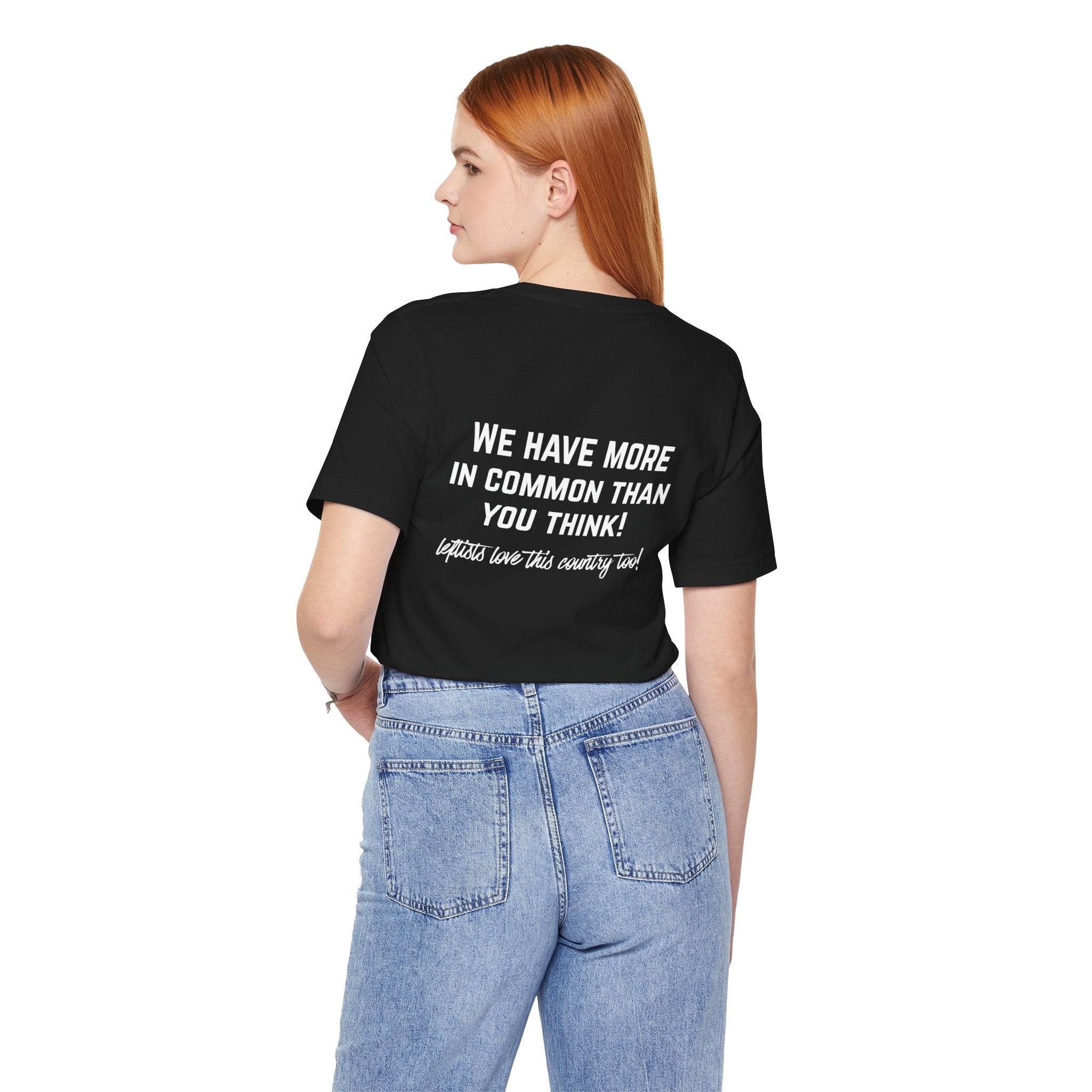 Patriotic Progressive Tee — "We Have More In Common Than You Think, Leftists Love This Country Too" Graphic T-Shirt