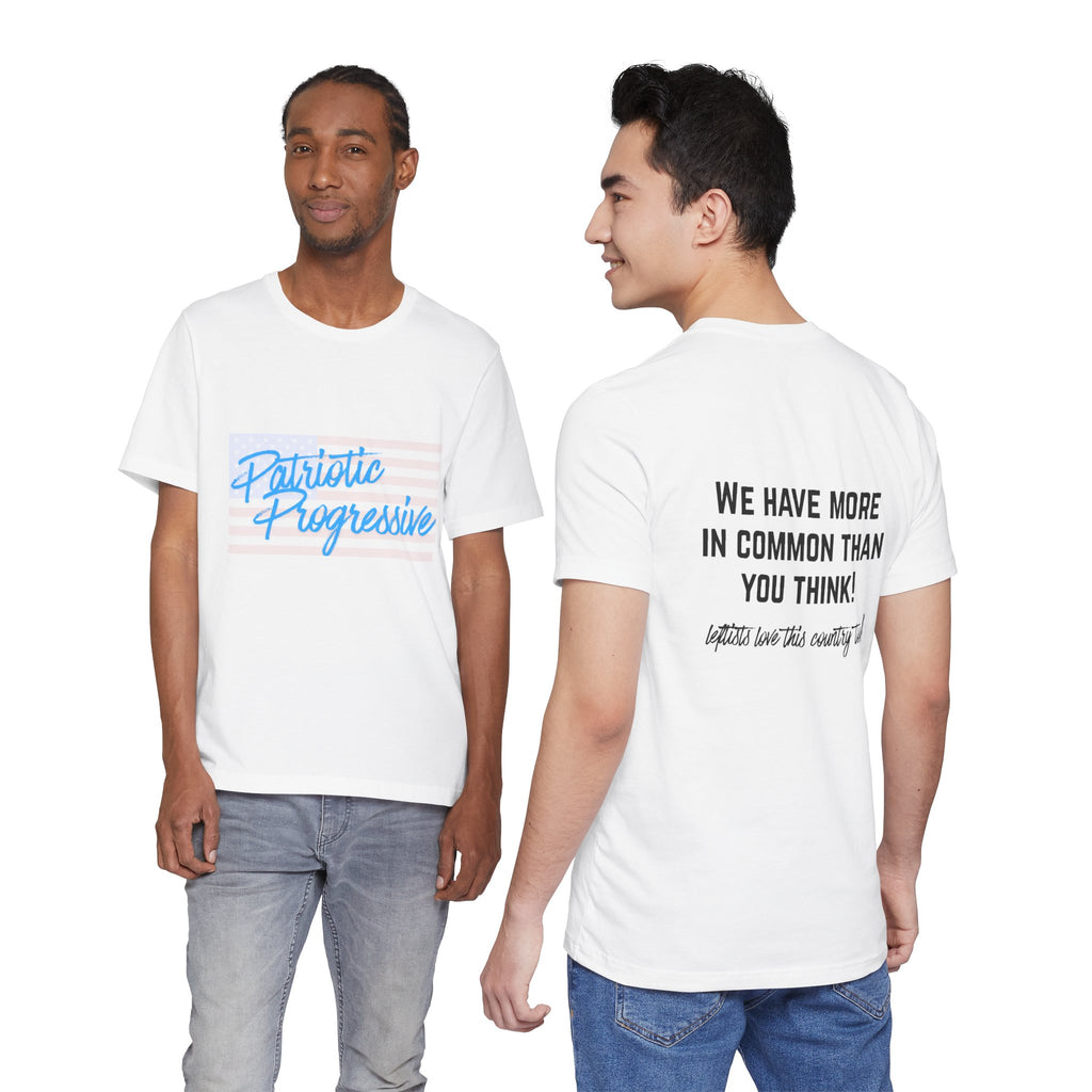 Patriotic Progressive Tee — "We Have More In Common Than You Think, Leftists Love This Country Too" Graphic T-Shirt