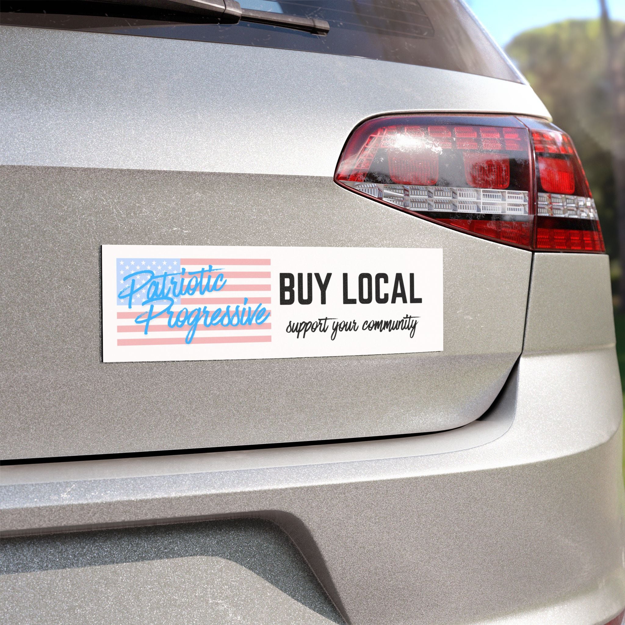 Buy Local Car Magnet — "Patriotic Progressive" Support Your Community Bumper Sticker